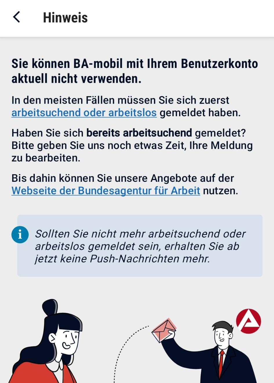 "Sie können BA-mobil mit ihrem Benutzerkonto aktuell nicht verwenden. In den meisten Fällen müssen sie sich erst arbeitssuchend oder arbeitslos gemeldet haben".